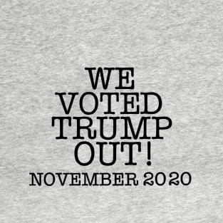 WE VOTED TRUMP OUT! (Text only) T-Shirt